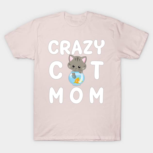 Crazy Cat Mom T-Shirt by TLSDesigns